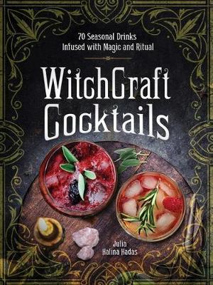 WitchCraft Cocktails : 70 Seasonal Drinks Infused with Magic & Ritual                                                                                 <br><span class="capt-avtor"> By:Hadas, Julia Halina                               </span><br><span class="capt-pari"> Eur:17,87 Мкд:1099</span>